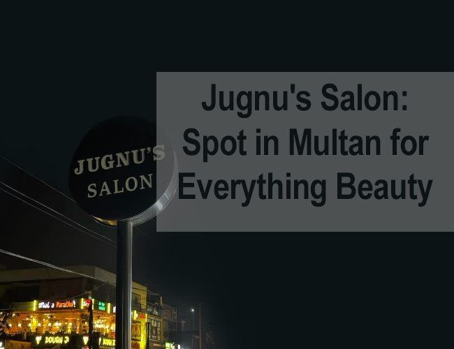 Jugnu's Salon: Spot in Multan for Everything Beauty